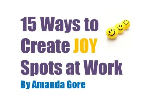 15 Ways to Create Joy Spots at Work