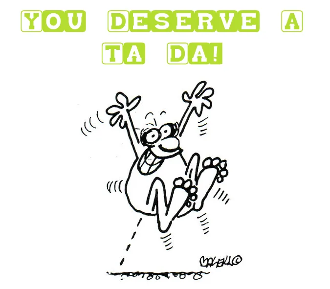 Why You All Deserve a TA DA!