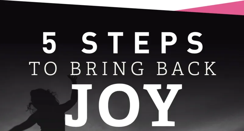 6 Steps to Bring Back Joy