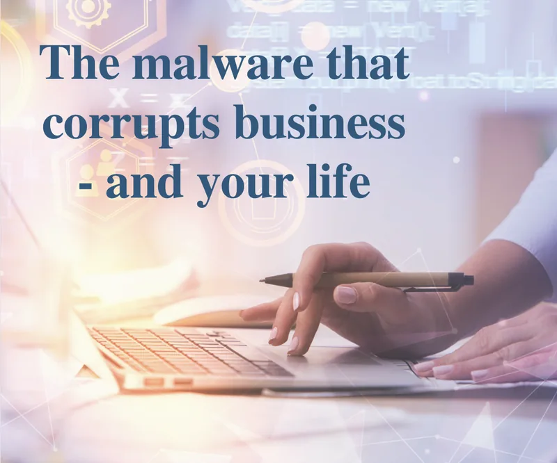The malware that corrupts business, and your life